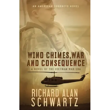 Wind Chimes, War and Consequence: A Novel of the Vietnam War Era
