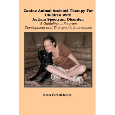 Canine Animal Assisted Therapy For Children With Autism Spectrum Disorder: A Guideline to Program Development and Therapeutic Intervention