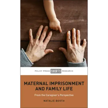 Maternal Imprisonment and Family Life: From the Caregiver's Perspective