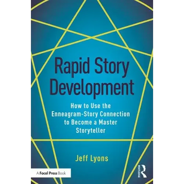 Rapid Story Development: How to Use the Enneagram-Story Connection to Become a Master Storyteller