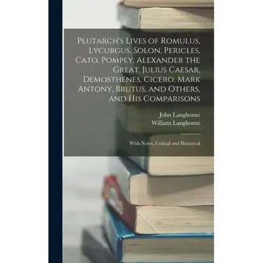 Plutarch's Lives of Romulus, Lycurgus, Solon, Pericles, Cato, Pompey, Alexander the Great, Julius Caesar, Demosthenes, Cicero, Mark Antony, Brutus, an
