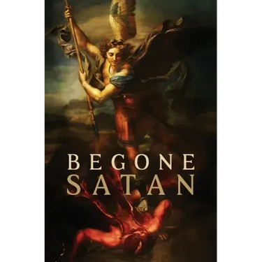 Begone Satan! AND Mary Crushes the Serpent: Two Books in One