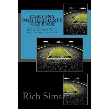 Carolina Panthers Dirty Joke Book: The Perfect Book For the Person Who Hates the Carolina Panthers