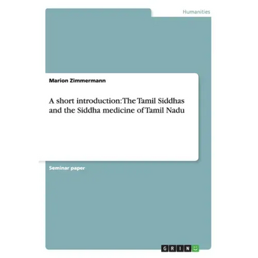 A short introduction: The Tamil Siddhas and the Siddha medicine of Tamil Nadu