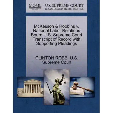 McKesson & Robbins V. National Labor Relations Board U.S. Supreme Court Transcript of Record with Supporting Pleadings