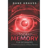 Photographic Memory for Beginners: A Practical Guide to Limitless Memory