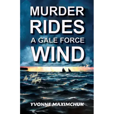 Murder Rides A Gale Force Wind: An Island Mystery