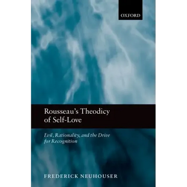Rousseau's Theodicy of Self-Love: Evil, Rationality, and the Drive for Recognition