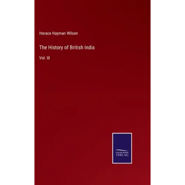 The History of British India: Vol. III