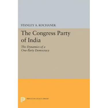 The Congress Party of India: The Dynamics of a One-Party Democracy