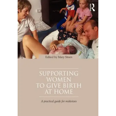 Supporting Women to Give Birth at Home: A Practical Guide for Midwives