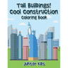 Tall Buildings! Cool Construction Coloring Book