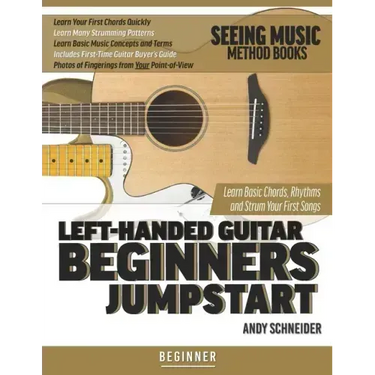 Left-Handed Guitar Beginners Jumpstart: Learn Basic Chords, Rhythms and Strum Your First Songs