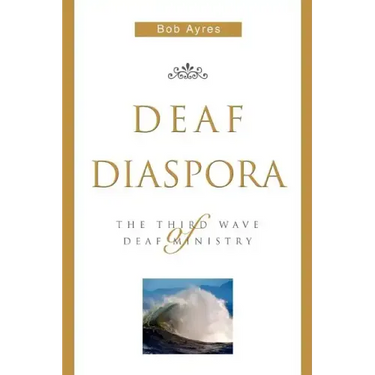 Deaf Diaspora: The Third Wave of Deaf Ministry