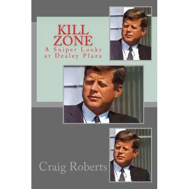 Kill Zone: A Sniper Looks at Dealey Plaza