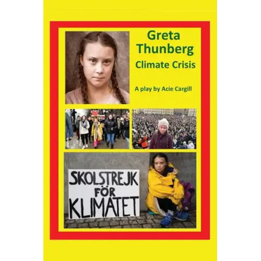 Greta Thunberg Climate Crisis: A Play