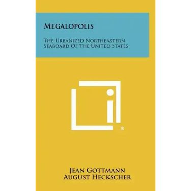 Megalopolis: The Urbanized Northeastern Seaboard Of The United States
