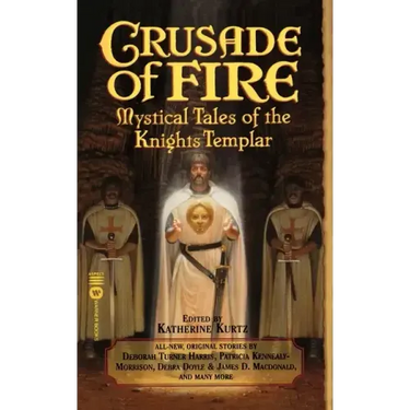 Crusade of Fire: Mystical Tales of the Knights Templar