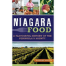 Niagara Food: A Flavourful History of the Peninsula's Bounty
