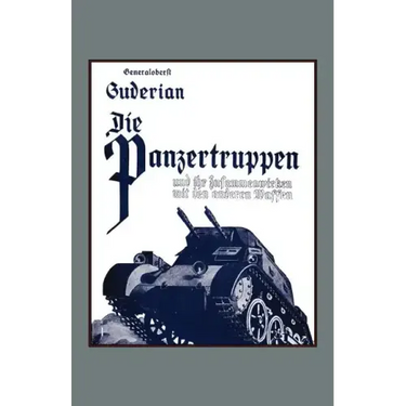 DIE PANZERTRUPPEN und ihr zusammenwirken mit den anderen Waffen(Armoured units and their co-operation with other weapons)