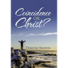 Coincidence or Christ?