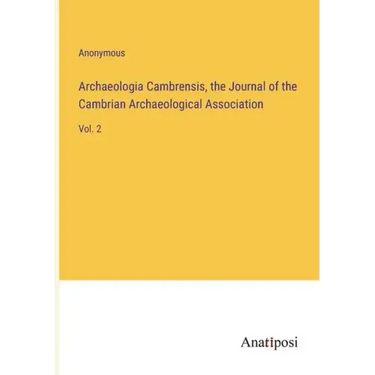 Archaeologia Cambrensis, the Journal of the Cambrian Archaeological Association: Vol. 2