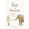 The Will of Heaven: An Inspiring True Story About Elephants, Alcoholism, and Hope