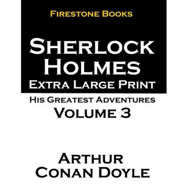 Sherlock Holmes Extra Large Print: His Greatest Adventures Volume 3