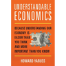 Understandable Economics: Because Understanding Our Economy Is Easier Than You Think and More Important Than You Know