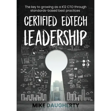 Certified EdTech Leadership: The key to growing as a K12 CTO through standards-based best practices