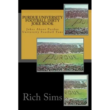Purdue University Football Dirty Joke Book: Jokes About Purdue University Football Fans