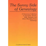 Sunny Side of Genealogy. a Humorous Collection of Anecdotes, Poems, Wills, Epitaphs, and Other Miscellany from Genealogy (Repr W/New Matter)