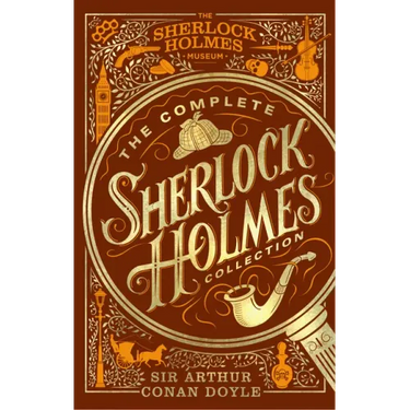 The Complete Sherlock Holmes Collection: An Official Sherlock Holmes Museum Product