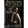 Death Comes But Once