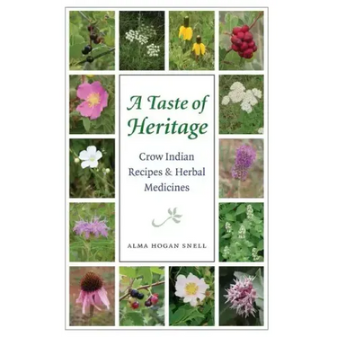 Taste of Heritage: Crow Indian Recipes and Herbal Medicines