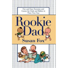 Rookie Dad: Fun and Easy Exercises and Games for Dads and Babies in Their First Year