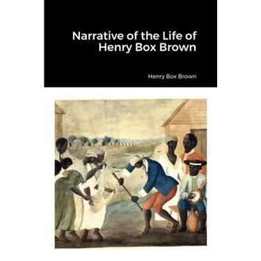 Narrative of the Life of Henry Box Brown