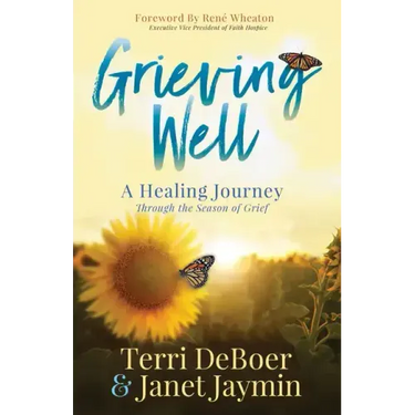 Grieving Well: A Healing Journey Through the Season of Grief