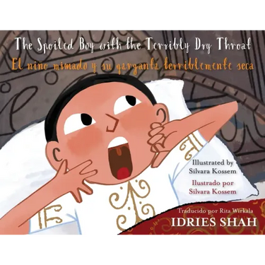 The Spoiled Boy with the Terribly Dry Throat / El niño mimado y su garganta terriblemente seca: English-Spanish Edition / Edición bilingüe inglés-espa