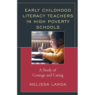 Early Childhood Literacy Teachers in High Poverty Schools: A Study of Courage and Caring
