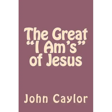 The Great "I Am's" of Jesus