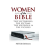 Women of the Bible: The Victorious, the Victims, the Virtuous, and the Vicious
