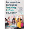 Performative Language Teaching in Early Education: Language Learning Through Drama and the Arts for Children 3-7