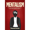 Mentalism: How to analyze people and know what they secretly wants