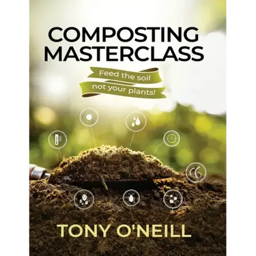 Composting Masterclass: Feed The Soil Not Your Plants