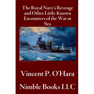 The Royal Navy's Revenge and Other Little-Known Encounters of the War at Sea