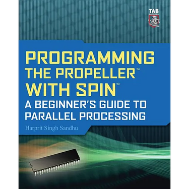 Programming the Propeller with Spin: A Beginner's Guide to Parallel Processing