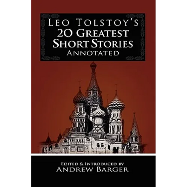 Leo Tolstoy's 20 Greatest Short Stories Annotated