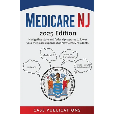 Medicare NJ: 2025 Edition Navigating state and federal programs to lower your medicare expenses for New Jersey residents.