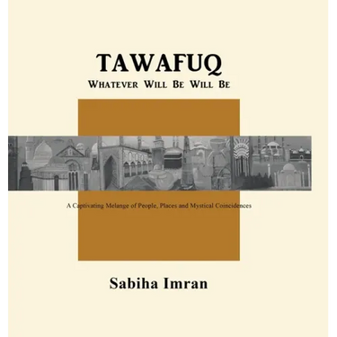 Tawafuq Whatever Will Be, Will Be